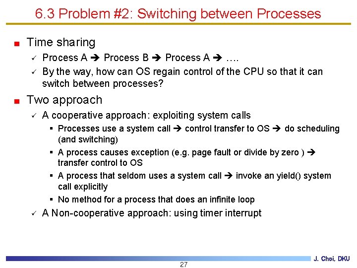 6. 3 Problem #2: Switching between Processes Time sharing ü ü Process A Process