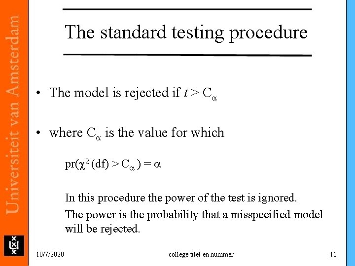 The standard testing procedure • The model is rejected if t > Ca • The standard testing procedure • The model is rejected if t > Ca •