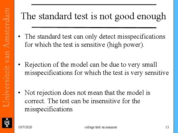 The standard test is not good enough • The standard test can only detect The standard test is not good enough • The standard test can only detect