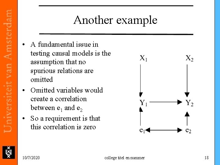 Another example • A fundamental issue in testing causal models is the assumption that Another example • A fundamental issue in testing causal models is the assumption that