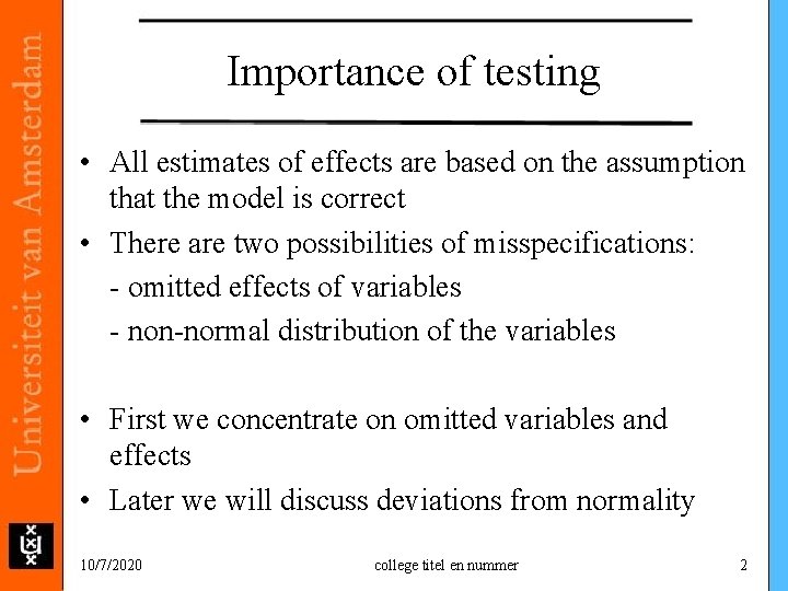 Importance of testing • All estimates of effects are based on the assumption that Importance of testing • All estimates of effects are based on the assumption that