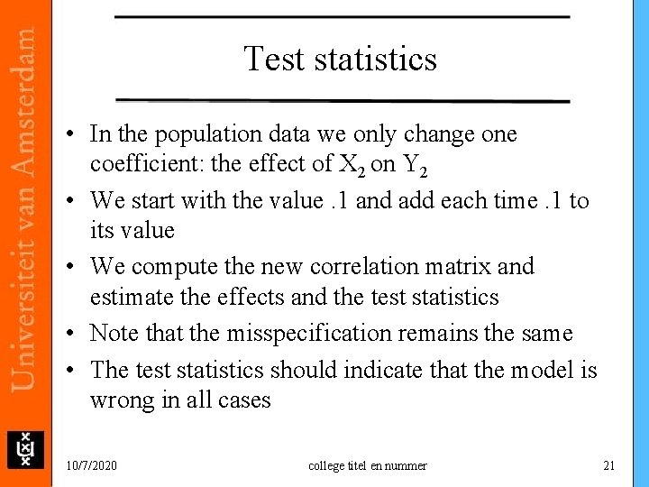 Test statistics • In the population data we only change one coefficient: the effect Test statistics • In the population data we only change one coefficient: the effect