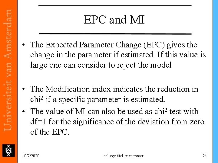 EPC and MI • The Expected Parameter Change (EPC) gives the change in the EPC and MI • The Expected Parameter Change (EPC) gives the change in the