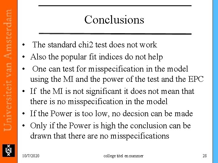 Conclusions • The standard chi 2 test does not work • Also the popular Conclusions • The standard chi 2 test does not work • Also the popular