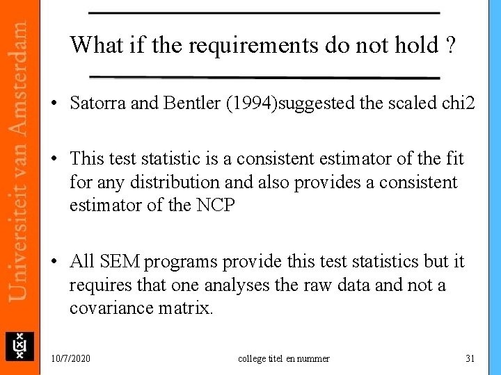 What if the requirements do not hold ? • Satorra and Bentler (1994)suggested the What if the requirements do not hold ? • Satorra and Bentler (1994)suggested the