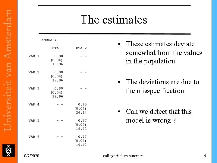 The estimates • These estimates deviate somewhat from the values in the population • The estimates • These estimates deviate somewhat from the values in the population •