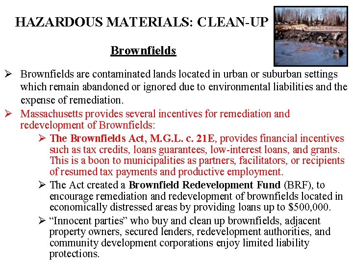 HAZARDOUS MATERIALS: CLEAN-UP Brownfields Ø Brownfields are contaminated lands located in urban or suburban