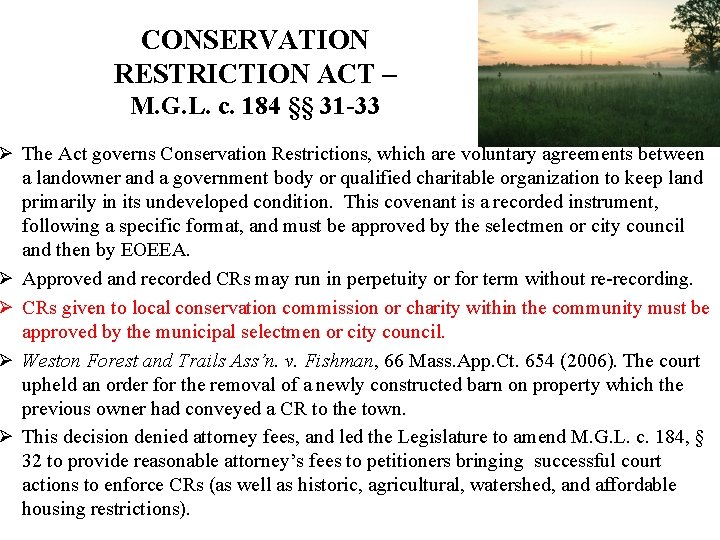 CONSERVATION RESTRICTION ACT – M. G. L. c. 184 §§ 31 -33 Ø The