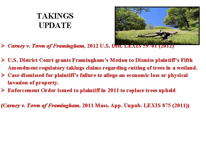TAKINGS UPDATE Ø Carney v. Town of Framingham, 2012 U. S. Dist. LEXIS 59701