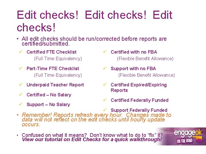 Edit checks! • All edit checks should be run/corrected before reports are certified/submitted. ü