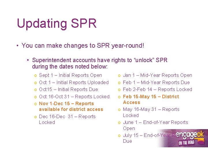 Updating SPR • You can make changes to SPR year-round! • Superintendent accounts have