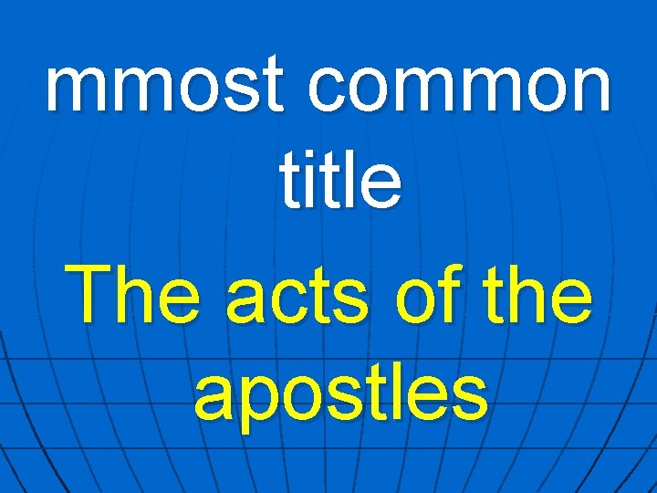 mmost common title The acts of the apostles 