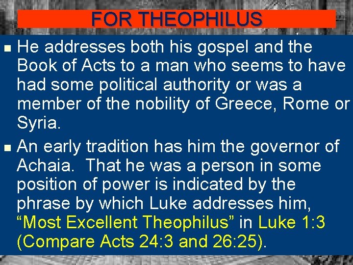 FOR THEOPHILUS He addresses both his gospel and the Book of Acts to a