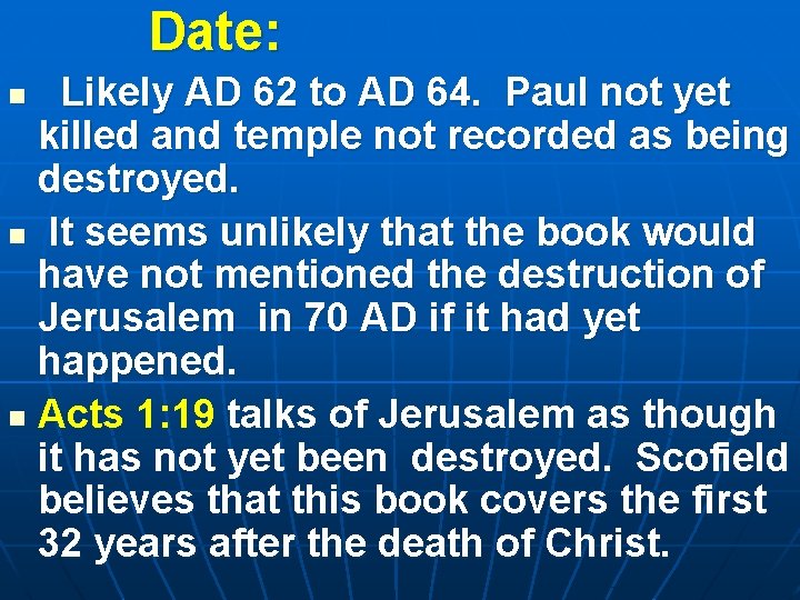 Date: Likely AD 62 to AD 64. Paul not yet killed and temple not