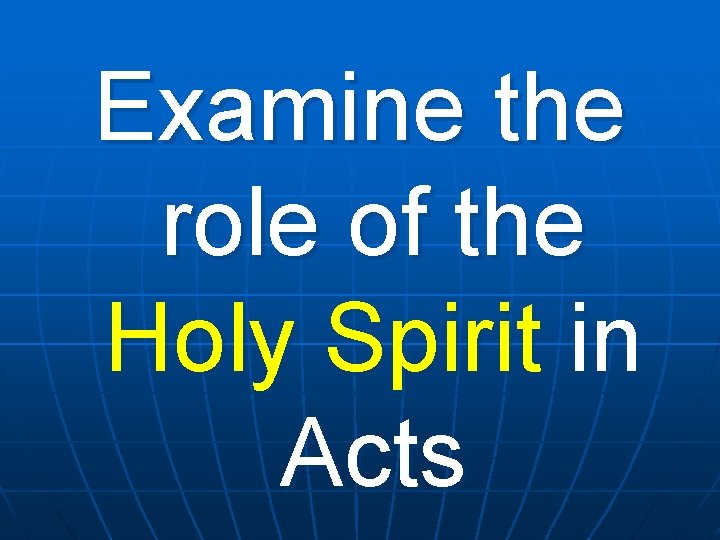 Examine the role of the Holy Spirit in Acts 