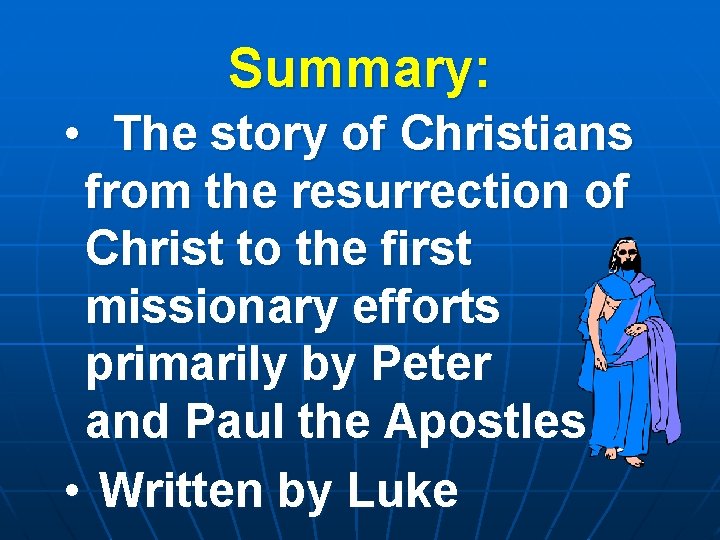 Summary: • The story of Christians from the resurrection of Christ to the first