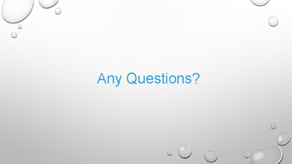 Any Questions? 