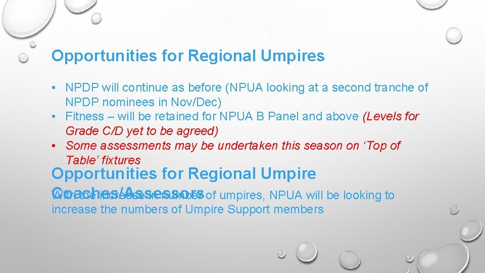 Opportunities for Regional Umpires • NPDP will continue as before (NPUA looking at a