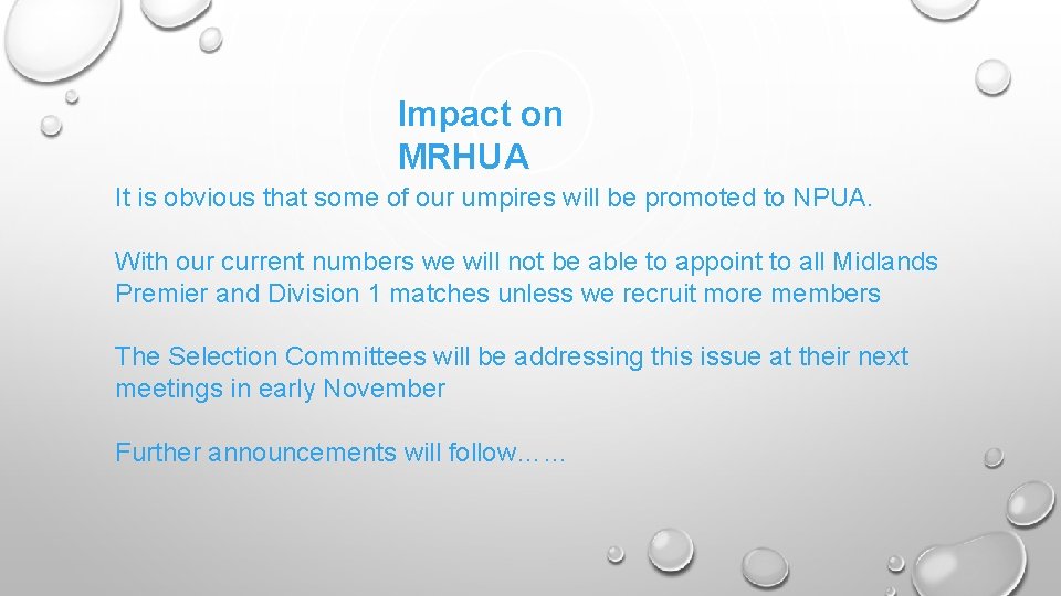 Impact on MRHUA It is obvious that some of our umpires will be promoted