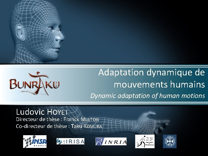 Adaptation dynamique de mouvements humains Dynamic adaptation of human motions Ludovic HOYET Directeur de