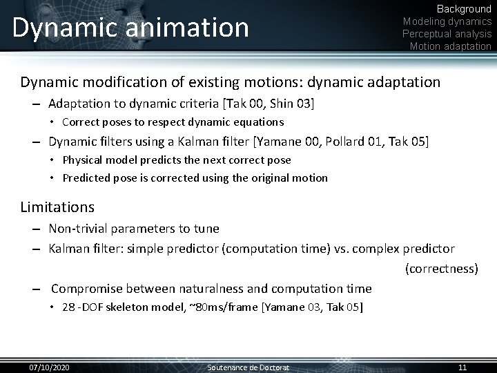 Dynamic animation Background Modeling dynamics Perceptual analysis Motion adaptation Dynamic modification of existing motions: