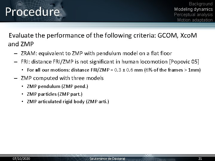 Background Modeling dynamics Perceptual analysis Motion adaptation Procedure Evaluate the performance of the following