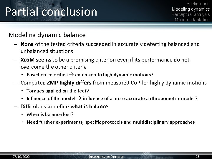 Partial conclusion Background Modeling dynamics Perceptual analysis Motion adaptation Modeling dynamic balance • –