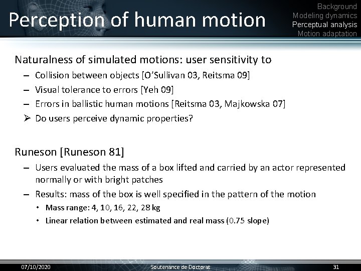 Perception of human motion Background Modeling dynamics Perceptual analysis Motion adaptation Naturalness of simulated