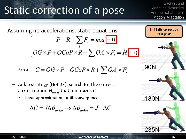 Static correction of a pose Assuming no accelerations: static equations • Background Modeling dynamics