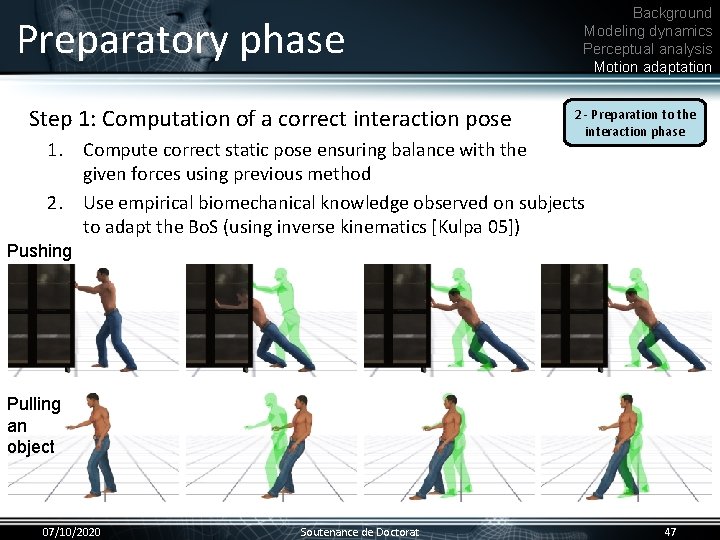 Preparatory phase Step 1: Computation of a correct interaction pose • Background Modeling dynamics