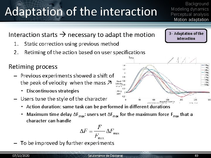 Adaptation of the interaction Interaction starts necessary to adapt the motion • 1. Static
