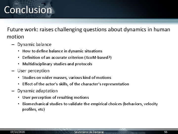 Conclusion Future work: raises challenging questions about dynamics in human motion • – Dynamic