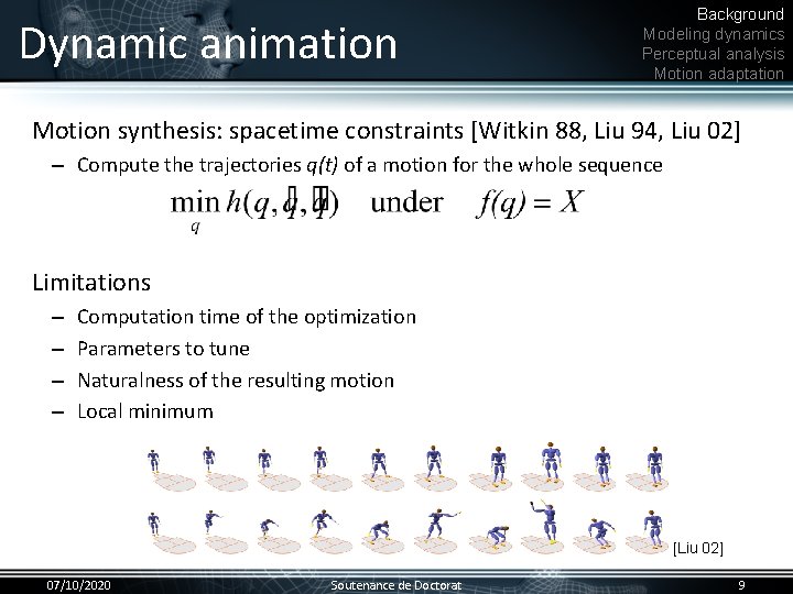 Dynamic animation Background Modeling dynamics Perceptual analysis Motion adaptation Motion synthesis: spacetime constraints [Witkin