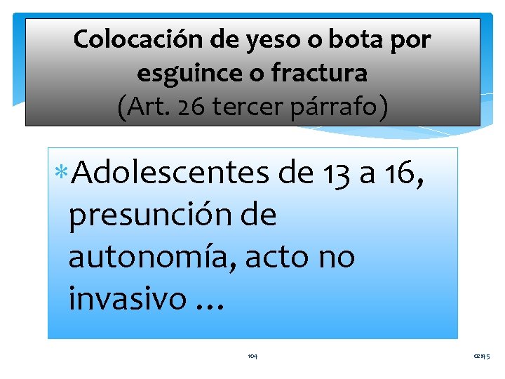 Colocación de yeso o bota por esguince o fractura (Art. 26 tercer párrafo) Adolescentes