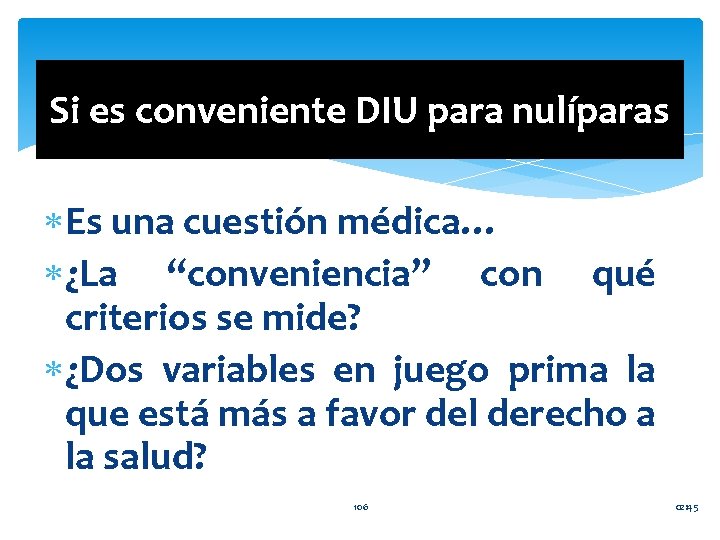 Si es conveniente DIU para nulíparas Es una cuestión médica… ¿La “conveniencia” con qué