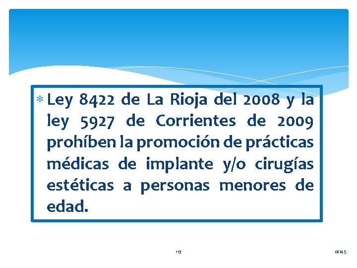  Ley 8422 de La Rioja del 2008 y la ley 5927 de Corrientes
