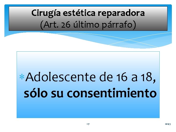 Cirugía estética reparadora (Art. 26 último párrafo) Adolescente de 16 a 18, sólo su