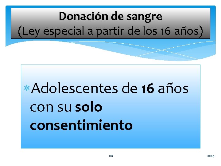 Donación de sangre (Ley especial a partir de los 16 años) Adolescentes de 16