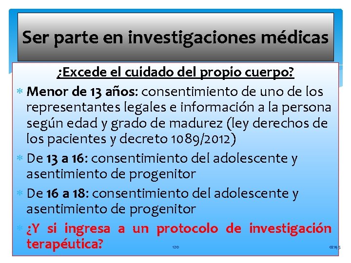 Ser parte en investigaciones médicas ¿Excede el cuidado del propio cuerpo? Menor de 13