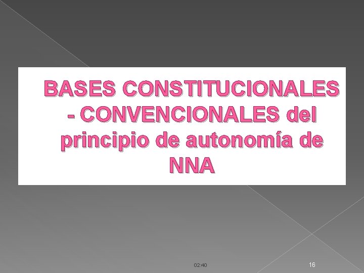 BASES CONSTITUCIONALES - CONVENCIONALES del principio de autonomía de NNA 02: 40 16 