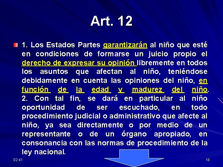 Art. 12 1. Los Estados Partes garantizarán al niño que esté en condiciones de