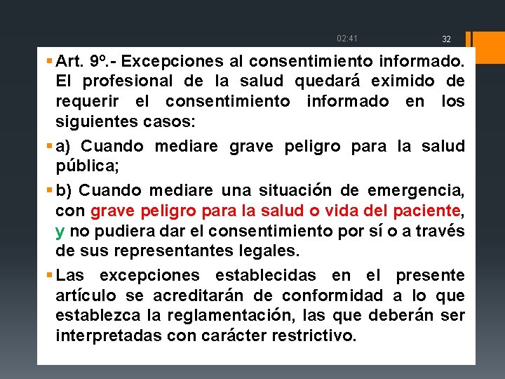 02: 41 32 § Art. 9º. - Excepciones al consentimiento informado. El profesional de