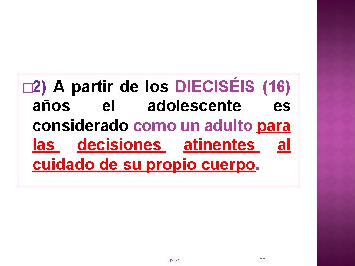 � 2) A partir de los DIECISÉIS (16) años el adolescente es considerado como