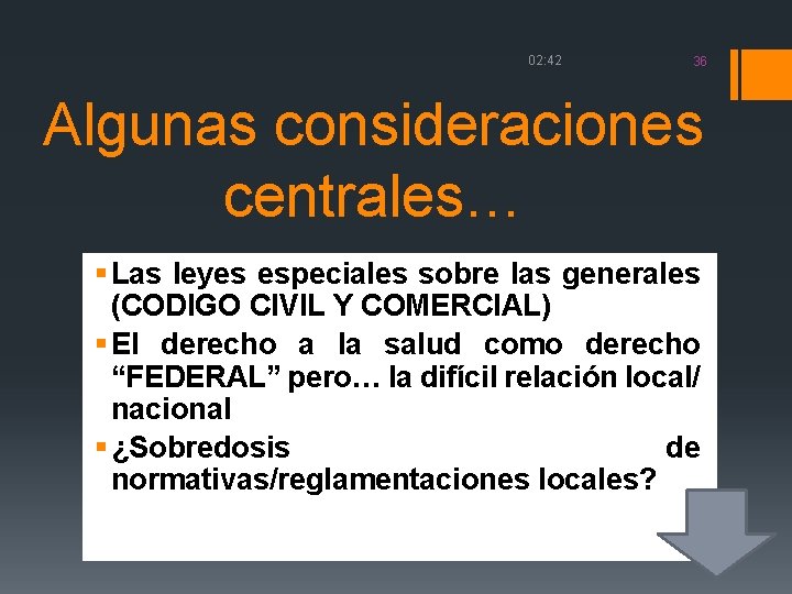 02: 42 36 Algunas consideraciones centrales… § Las leyes especiales sobre las generales (CODIGO