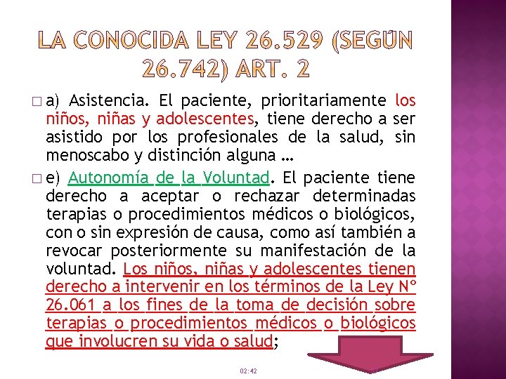 � a) Asistencia. El paciente, prioritariamente los niños, niñas y adolescentes, tiene derecho a