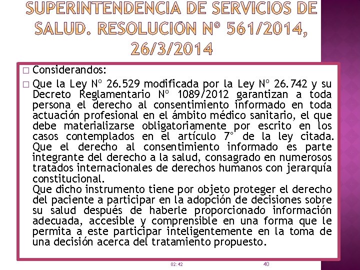 Considerandos: � Que la Ley Nº 26. 529 modificada por la Ley Nº 26.