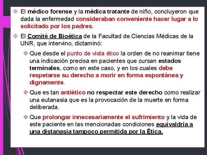  El médico forense y la médica tratante de niño, concluyeron que dada la