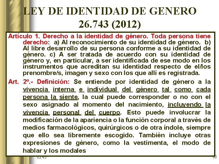 LEY DE IDENTIDAD DE GENERO 26. 743 (2012) Artículo 1. Derecho a la identidad