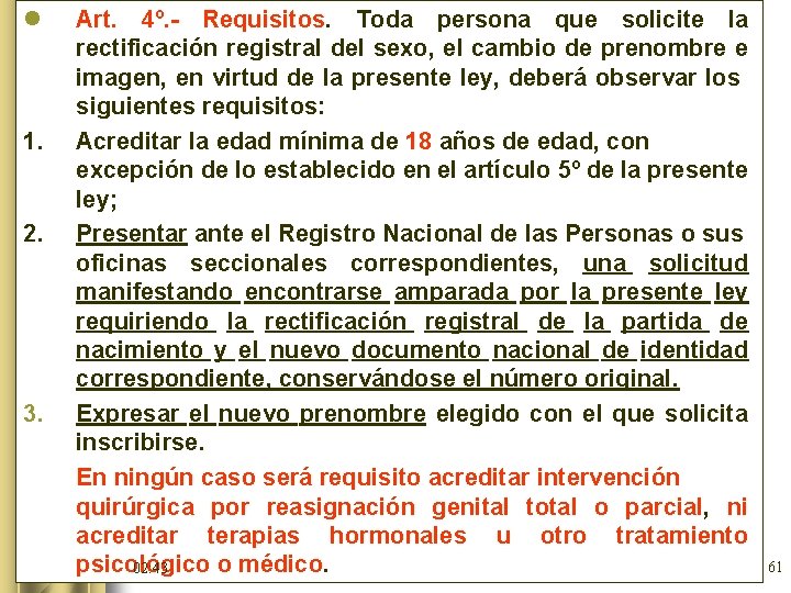 l 1. 2. 3. Art. 4º. - Requisitos. Toda persona que solicite la rectificación