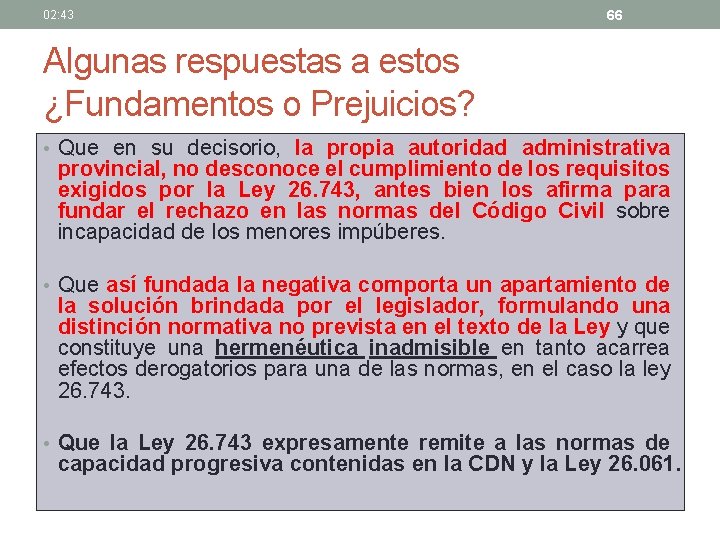 02: 43 66 Algunas respuestas a estos ¿Fundamentos o Prejuicios? • Que en su